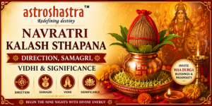 Navratri Kalash Sthapana – Direction, Samagri, Vidhi & Significance
