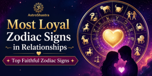 Most Loyal Zodiac Signs in Relationships | Top Faithful Zodiac Signs