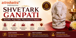 Shvetark Ganpati: Benefits, Puja Vidhi, Placement & Mantra
