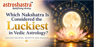 Which Nakshatra Is Considered the Luckiest in Vedic Astrology?