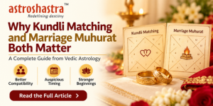 Why Kundli Matching and Marriage Muhurat Both Matter | Vedic Astrology